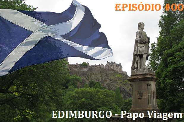Edimburgo: Papo Viagem Podcast 000