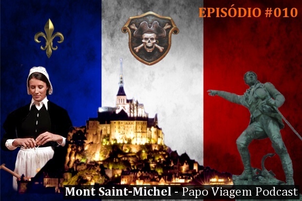 Episódio 010 – Mont Saint-Michel: Papo Viagem Podcast