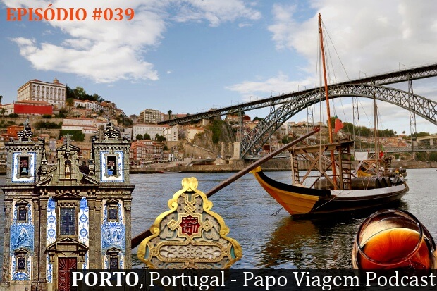 Porto: Papo Viagem Podcast 039