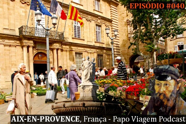Aix-en-Provence: Papo Viagem Podcast 040