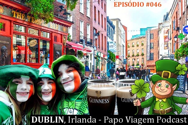 Dublin: Papo Viagem Podcast 046
