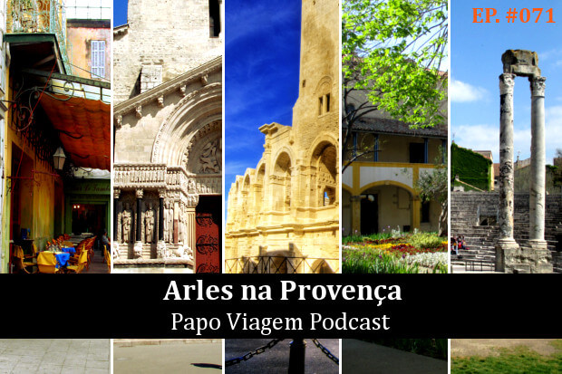 Arles: Papo Viagem Podcast 071