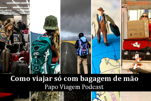Como viajar só com bagagem de mão: Papo Viagem Podcast 074