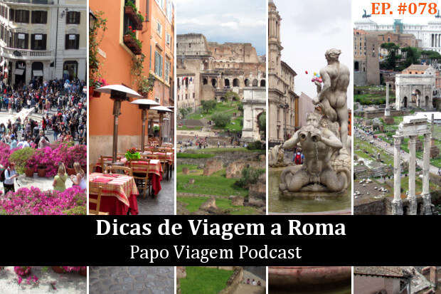Dicas de Viagem a Roma: Papo Viagem Podcast 078