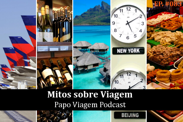 10 Mitos sobre Viagem: Papo Viagem Podcast 083
