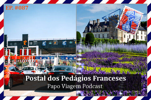 Postal dos Pedágios Franceses: Papo Viagem Podcast 087